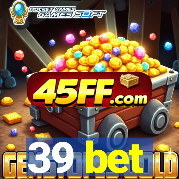 39 bet